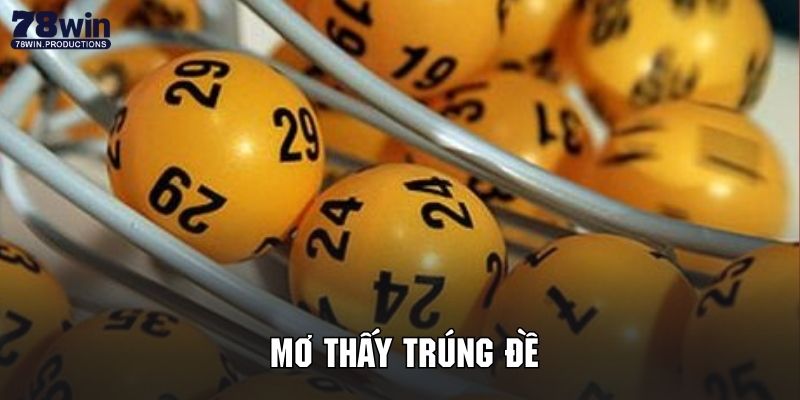 Tổng quan thông tin về mơ thấy trúng đề